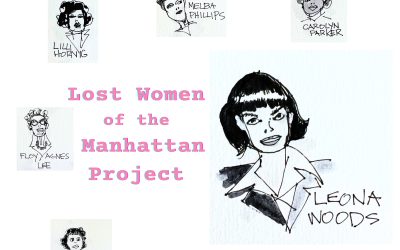 Lost Women of Science One of Many Lost Women of the Manhattan Project: Leona Woods Marshall Libby
